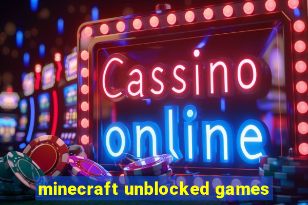 minecraft unblocked games